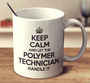 KEEP_CALM_AND_LET_THE_POLYMER_TECHNICIAN_HANDLE_IT_grande